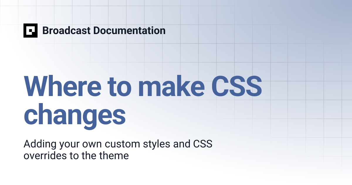 Where to make CSS changes | Broadcast v3 | Broadcast Documentation