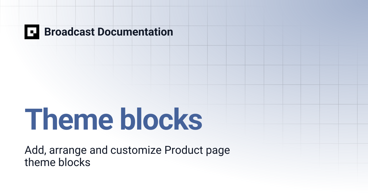 Theme blocks | Broadcast v3 | Broadcast Documentation