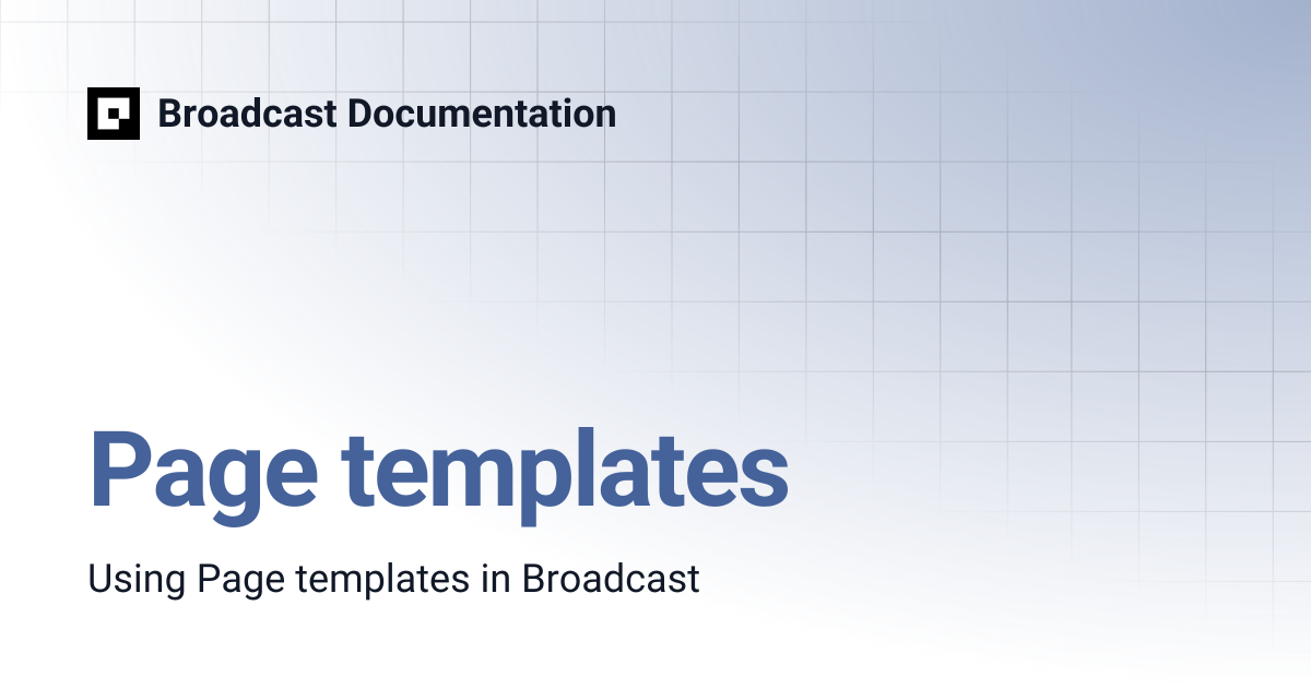 Page templates | Broadcast v3 | Broadcast Documentation