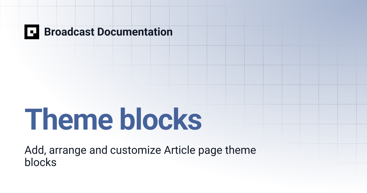 Theme blocks | Broadcast v4 | Broadcast Documentation