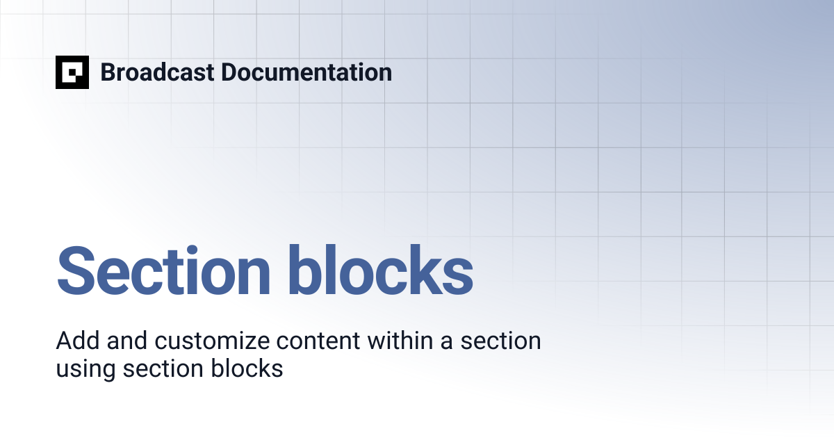 Section blocks | Broadcast v4 | Broadcast Documentation