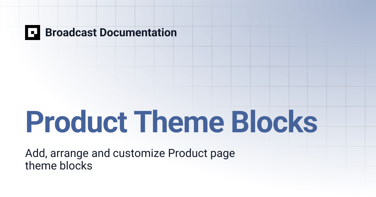 Product Theme Blocks | Broadcast v4 | Broadcast Documentation