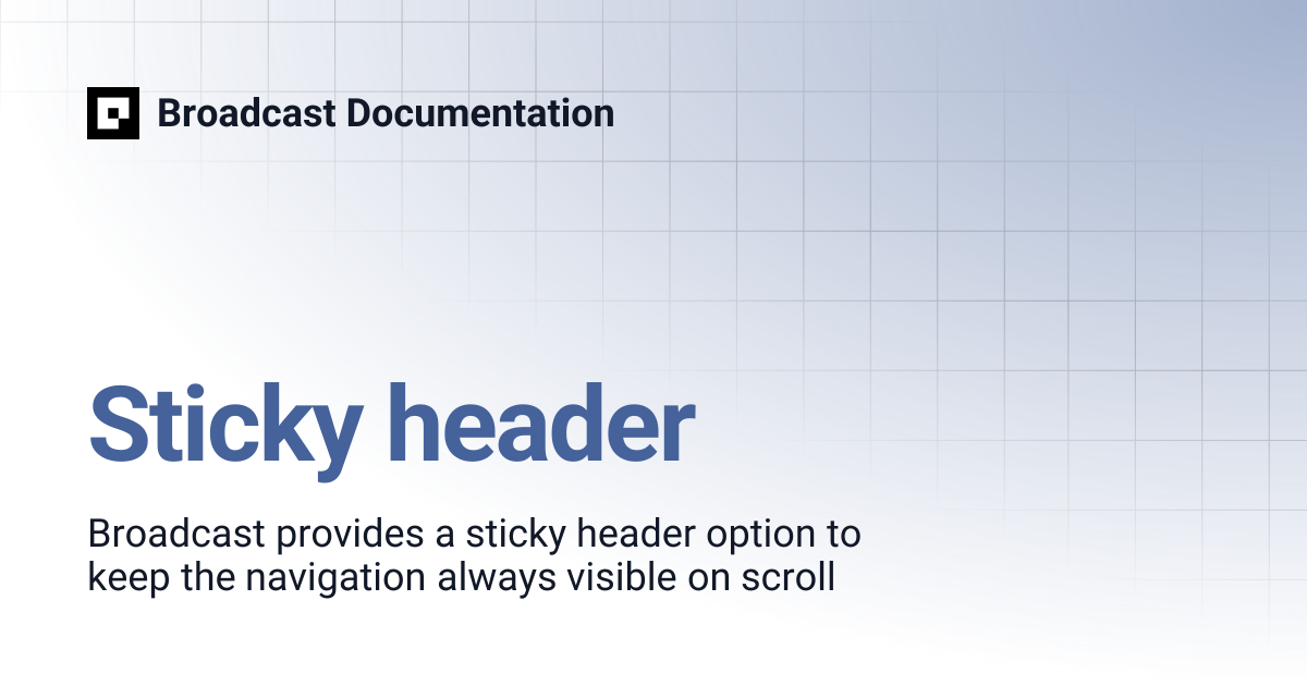Sticky header | Broadcast v5 | Broadcast Documentation