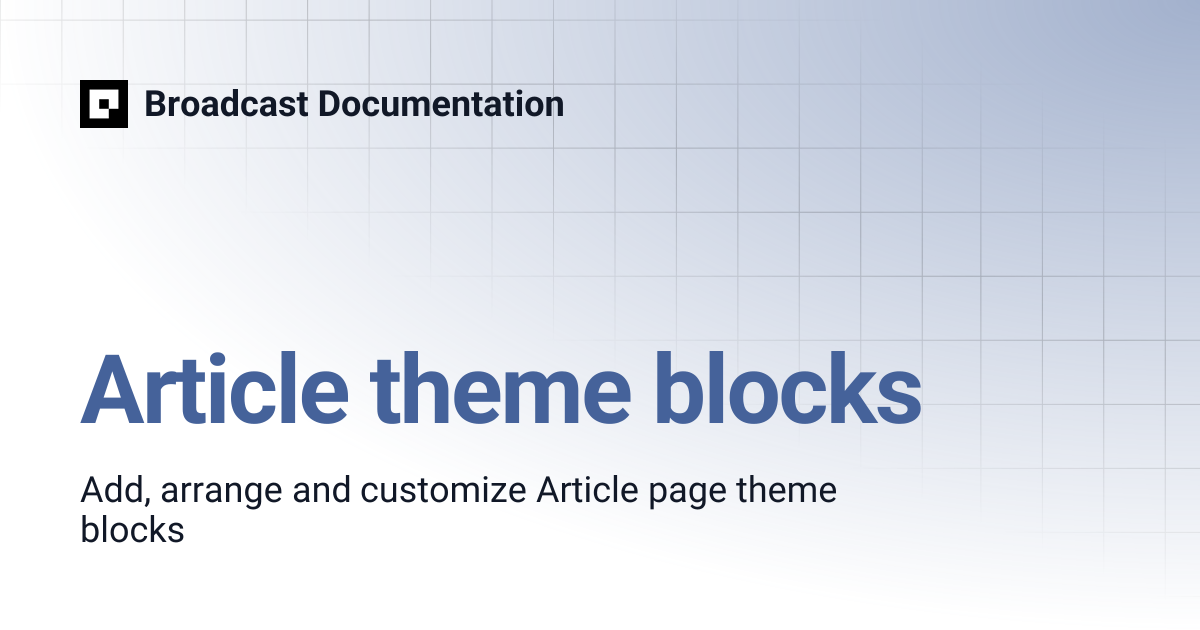 Article theme blocks | Broadcast v5 | Broadcast Documentation