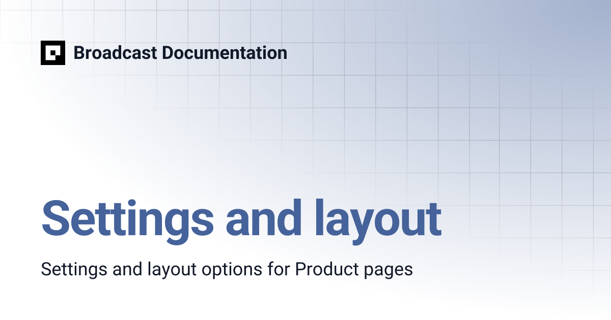 Settings and layout | Broadcast v5 | Broadcast Documentation