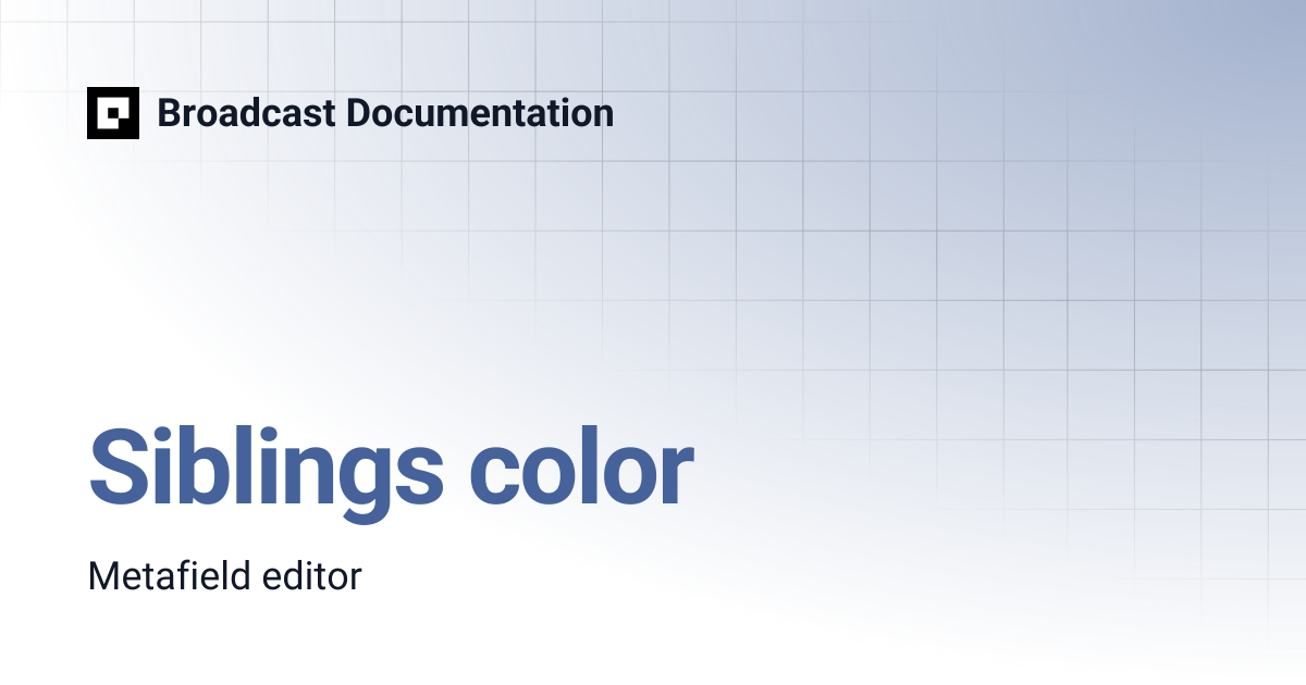 Siblings color | Broadcast v5 | Broadcast Documentation