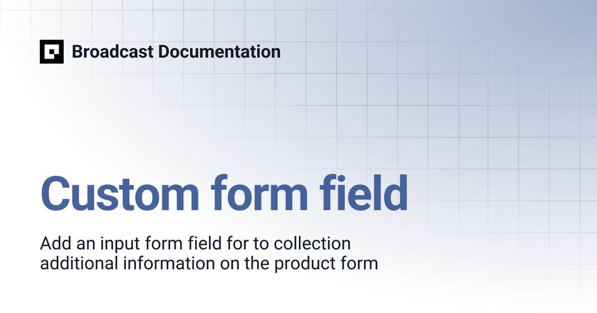 Custom form field | Broadcast v5 | Broadcast Documentation