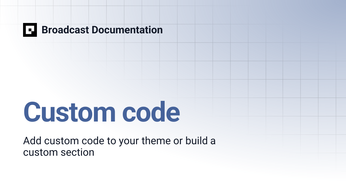 Custom code | Broadcast v5 | Broadcast Documentation