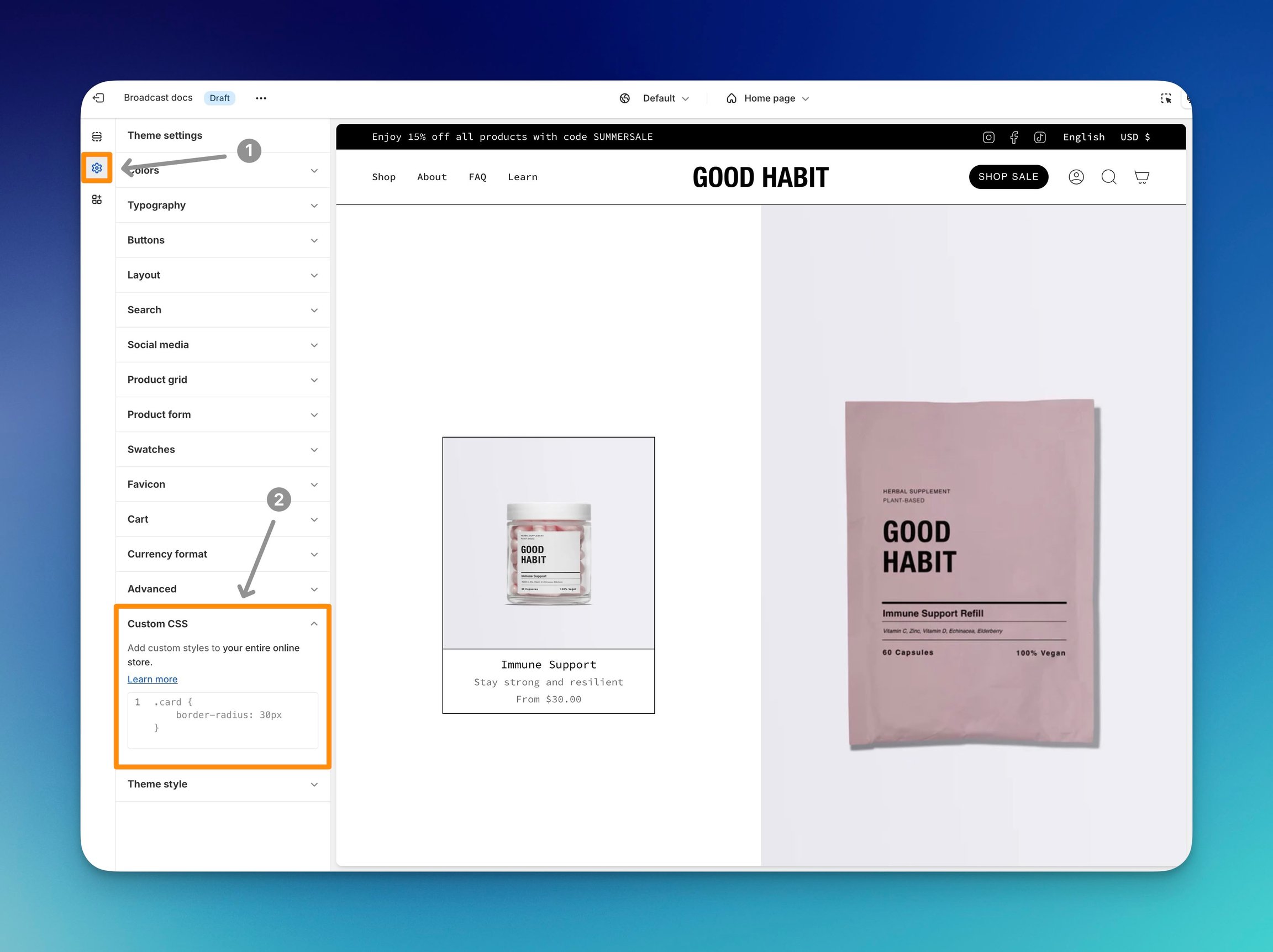 On the image it's pointed and highlighted where and how to find the global Custom CSS settings