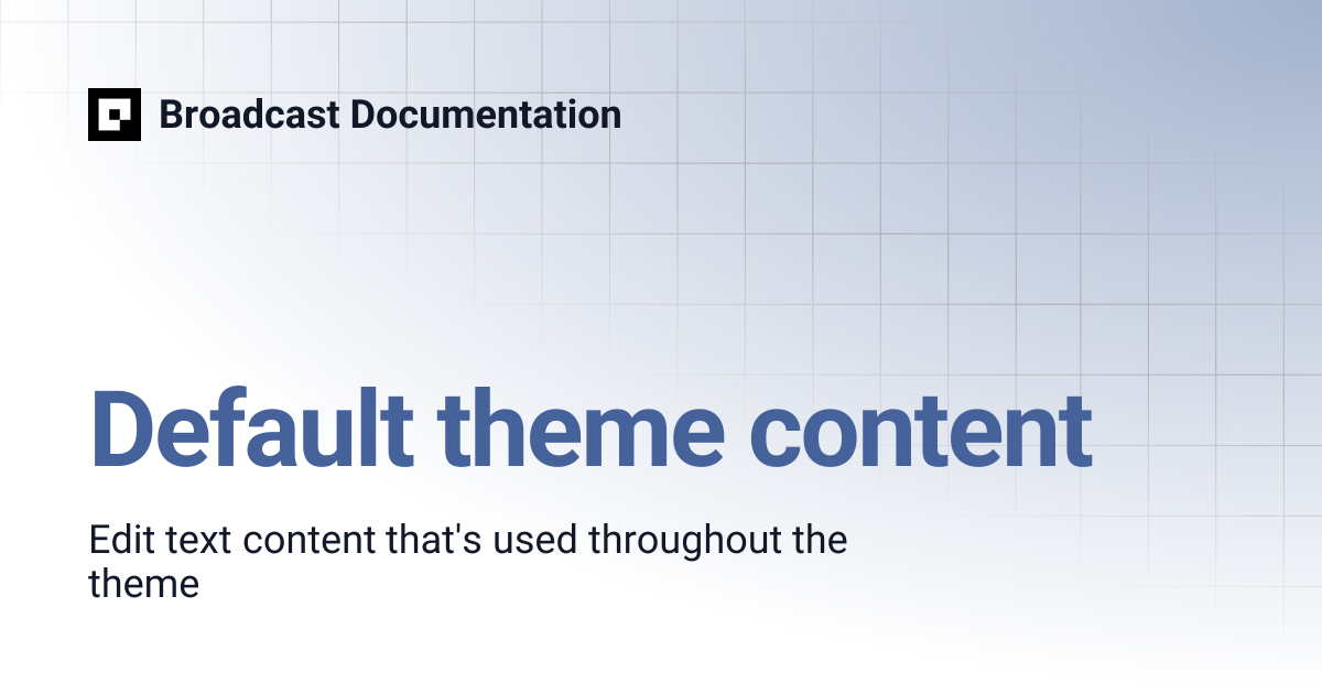 Default theme content | Broadcast Documentation
