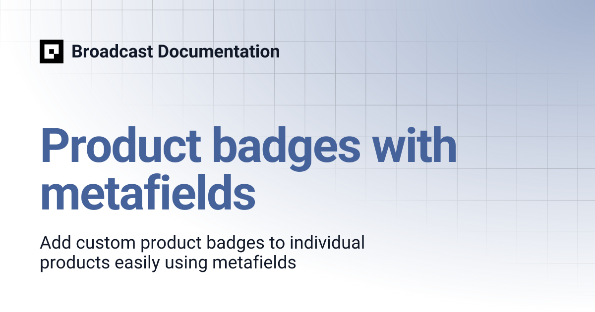 Product badges with metafields | Broadcast Documentation